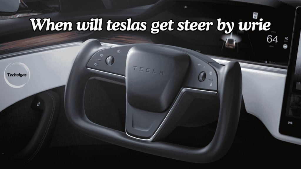 when will teslas get steer by wrie
